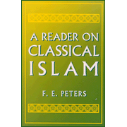 A Reader in Classical Islam:  F.E. Peters: 9780691000404