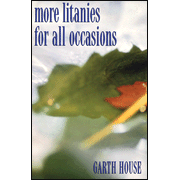 More Litanies for All Occasions:  Garth House: 9780817013547