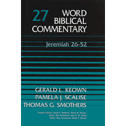 Word Biblical Commentary: Jeremiah 26-52, Volume 27:  Gerald L. Keown, Pamela J. Scalise, Thomas G. Smothers: 9780849902260