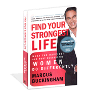 Find Your Strongest Life: What the Happiest and Most Successful Women Do Differently:  Marcus Buckingham: 9780718026752