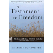 A Testament to Freedom: The Essential Writings of Dietrich Bonhoeffer:  Dietrich Bonhoeffer: 9780060642143