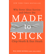 Made to Stick: Why Some Ideas Survive and Others Die:  Chip Heath, Dan Heath: 9781400064281