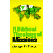 A Biblical Theology of Missions:  George Peters: 9780802407061