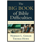 The Big Book of Bible Difficulties: Clear and Concise Answers from Genesis to Revelation:  Norman L. Geisler, Thomas Howe: 9780801071584