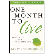 One Month to Live: Thirty Days to a No-Regrets Life:  Kerry Shook, Chris Shook: 9781400073795