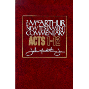 Acts 1-12, MacArthur New Testament Commentary:  John MacArthur: 9780802407597