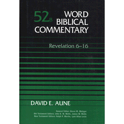 Word Biblical Commentary: Revelation 6-16, Volume 52B:  David E. Aune: 9780849907869