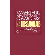 1 & 2 Thessalonians, MacArthur NT Commentary:  John MacArthur: 9780802408822