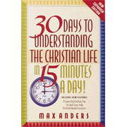 30 Days to Understanding the Christian Life in 15  Minutes a Day-Expanded Edition:  Max Anders: 9780785209980