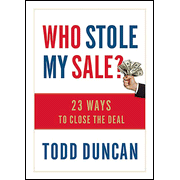 Who Stole My Sale? 37 Ways to Close the Sale:  Todd Duncan: 9781404104099