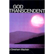 God Transcendent:  J. Gresham Machen: 9780851513553