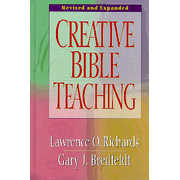 Creative Bible Teaching, Revised & Expanded:  Lawrence O. Richards, Gary J. Bredfeldt: 9780802416445