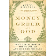 Money, Greed, and God:  Jay W. Richards: 9780061900570