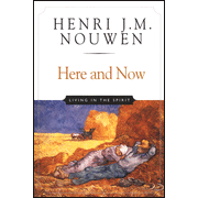 Here and Now: Living in the Spirit:  Henri Nouwen: 9780824519674