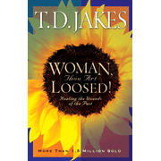 Woman, Thou Art Loosed! Healing the Wounds of the Past:  T.D. Jakes: 9780764200328