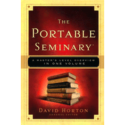 The Portable Seminary: A Master's Level Overview in One Volume: Edited By: David Horton