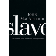 Slave: The Hidden Truth About Your Identity in Christ:  John MacArthur: 9781400202072