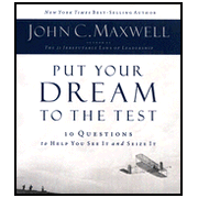 Put Your Dream to the Test: 10 Questions That Will Help You See It and Seize It:  John C. Maxwell: 9781400202270