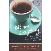 Tell Me Everything: How You Can Heal from the Secrets You Thought You Could Never Share:  Marilyn Meberg: 9781400202744