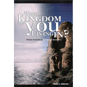 Whose Kingdom Are You Living In?: Biblical Answers to the Eternal Questions:  Donna L. Anderson: 9781579211639