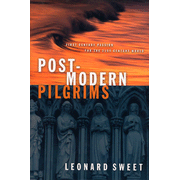 Postmodern Pilgrims:  Leonard Sweet: 9780805421378