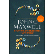 Everyone Communicates, Few Connect: What the Most Effective People Do Differently:  John C. Maxwell: 9780785214250