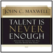 Talent Is Never Enough Audio, CD: No Matter How Gifted You Are, These 13 Choices Will Make You Better:  John C. Maxwell: 9780785220640