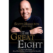 The Great Eight: How to Be Happy (Even When You Have Every Reason to Be Miserable):  Scott Hamilton, Ken Baker: 9780785228943