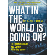 What in the World Is Going On? 10 Prophetic Clues You Cannot Afford to Ignore:  David Jeremiah: 9780785231172