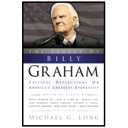The Legacy of Billy Graham: Critical Reflections on America's Greatest Evangelist:  Michael G. Long: 9780664231385