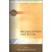 The Library of Christian Classics - Melanchthon & Bucer: Edited By: Wilhelm Pauck