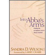 Into Abba's Arms:  Sandra D. Wilson: 9780842324731