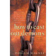 How to Cast Out Demons: A Guide to the Basics:  Doris M. Wagner: 9780830725359