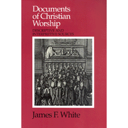 Documents of Christian Worship:  James F. White: 9780664253998