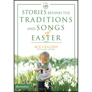 Stories Behind the Traditions and Songs of Easter:  Ace Collins: 9780310263159
