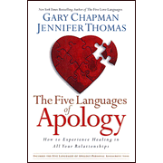 The Five Languages of Apology: How to Experience Healing in All Your Relationships:  Gary Chapman, Jennifer Thomas: 9781881273578