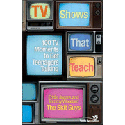 TV Shows That Teach: 100 TV Moments to Get Teenagers Talking:  Eddie James, Tommy Woodard: 9780310273653