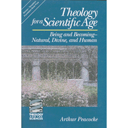 Theology for a Scientific Age: Being and Becoming --Natural, Divine, and Human:  Arthur Peacocke: 9780800627591