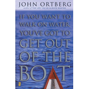 If You Want to Walk on Water, You've Got to Get Out of the Boat:  John Ortberg: 9780310228639