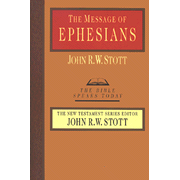 The Message of Ephesians, The Bible Speaks Today: Edited By: John Stott