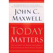 Today Matters: 12 Daily Practices to Guarantee Tomorrow's Success:  John C. Maxwell: 9780446529587