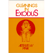 Gleanings in Exodus:  Arthur W. Pink: 9780802430014
