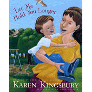 Let Me Hold You Longer:  Karen Kingsbury