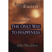 The Only Way to Happiness: The Beatitudes:  John MacArthur: 9780802430540