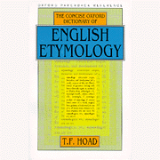 Concise Oxford Dictionary of English Etymology:  T.F. Hoad: 9780192830982