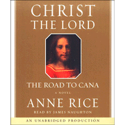 Christ the Lord: The Road to Cana, Audio CD:  Anne Rice: 9780739316030