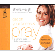 Get Off Your Knees and Pray: Unabridged Audiobook on CD:  Sheila Walsh: 9781400316250