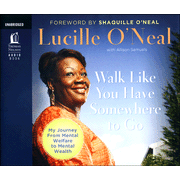 Walk Like You Have Somewhere to Go: Unabridged Audiobook on CD:  Lucille O'Neal: 9781400316267