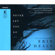 Never Let You Go -Unabridged Audiobook on CD:  Erin Healy: 9781400316274