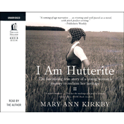 I Am Hutterite--Unabridged Audiobook on CD:  Mary Ann Kirkby: 9781400316281